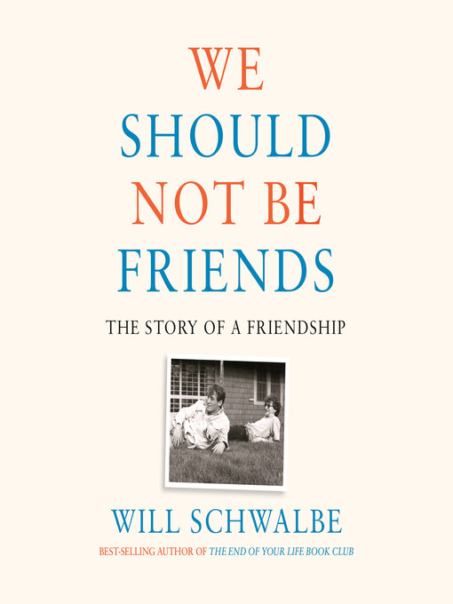 Title details for We Should Not Be Friends by Will Schwalbe - Wait list